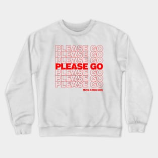 Please Go - Have A Nice Day Crewneck Sweatshirt